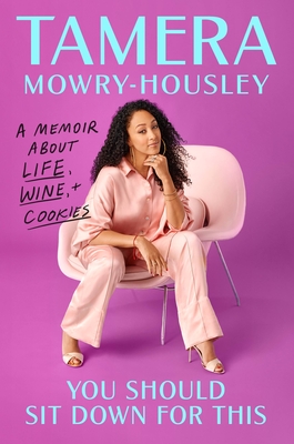 You Should Sit Down for This: A Memoir about Life, Wine, and Cookies By Tamera Mowry-Housley Cover Image