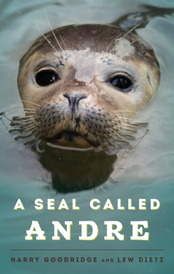 A Seal Called Andre: The Two Worlds of a Maine Harbor Seal