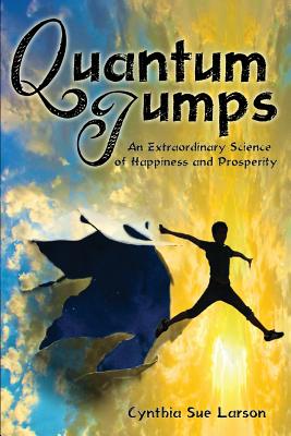 Quantum Jumps: An Extraordinary Science of Happiness and Prosperity Cover Image