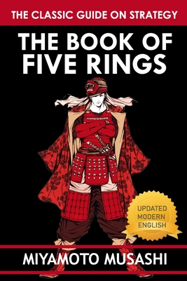The Book of Five Rings: Samurai Strategies of Miyamoto Musashi For Excellence And Ascension of Performance Cover Image