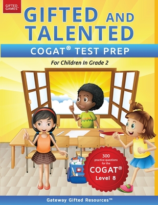 Gifted and Talented COGAT Test Prep Grade 2: Gifted Test Prep Book for the COGAT Level 8; Workbook for Children in Grade 2 By Gateway Gifted Resources Cover Image