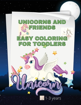 Download Unicorns And Friends Easy Coloring Book For Toddlers Big Simple And Cute Designs Of Unicorns And Other Mystical Character Friends Simple Coloring P Paperback University Press Books Berkeley