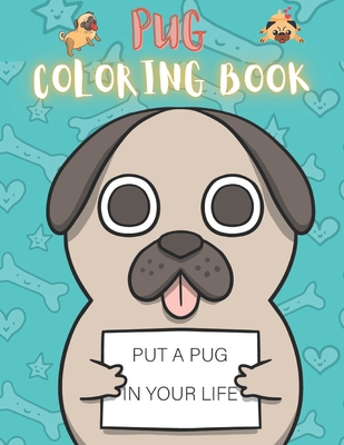 Pug Coloring Book: 50 Creative And Unique Drawings With Quotes On Every  Other Page To Color In ( Stress Reliving And Relaxing Drawings To  (Paperback) | Buxton Village Books