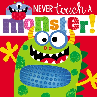 Touch and Feel Never Touch a Monster By Make Believe Ideas Ltd Cover Image