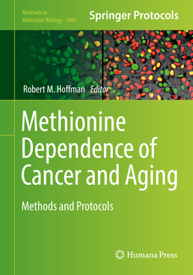 Methionine Dependence of Cancer and Aging: Methods and Protocols (Methods in Molecular Biology #1866) Cover Image