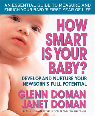How Smart Is Your Baby?: Develop and Nurture Your Newborn's Full Potential (Gentle Revolution) By Glenn Doman, Janet Doman Cover Image