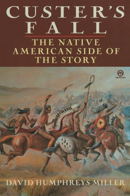 Custer's Fall: The Native American Side of the Story By David Miller Cover Image