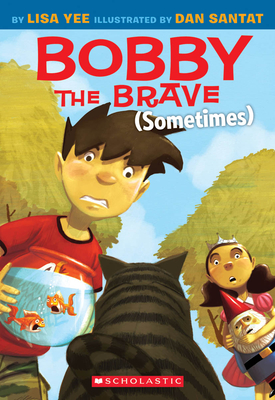Bobby the Brave (Sometimes) By Lisa Yee, Dan Santat (Illustrator) Cover Image