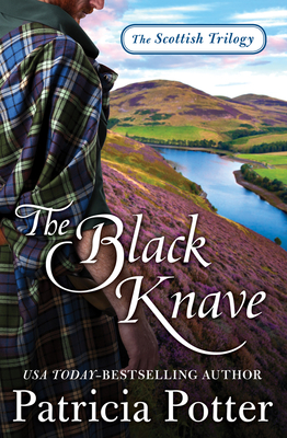 The Black Knave (The Scottish Trilogy) By Patricia Potter Cover Image