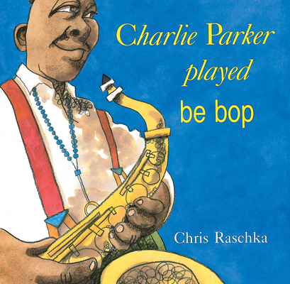 Charlie Parker Played Be Bop (Paperback) | Word Up Community Bookshop