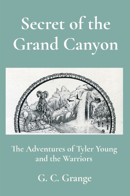 Secret of the Grand Canyon: The Adventures of Tyler Young and the Warriors Cover Image