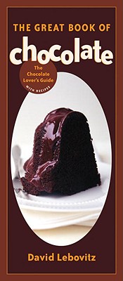 The Great Book of Chocolate: The Chocolate Lover's Guide with Recipes [A Baking Book] By David Lebovitz Cover Image