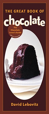 The Great Book of Chocolate: The Chocolate Lover's Guide with Recipes [A Baking Book] Cover Image