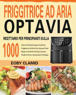 Ricettario Per Principianti Sulla Friggitrice Ad Aria Optavia (Paperback)
