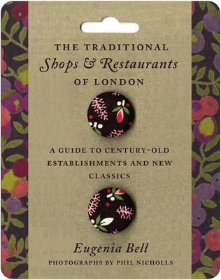 The Traditional Shops and Restaurants of London: A Guide to Century-Old Establishments and New Classics Cover Image