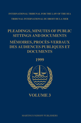 Pleadings, Minutes of Public Sittings and Documents / Mémoires, Procès-Verbaux Des Audiences Publiques Et Documents, Volume 3 (1999) Cover Image