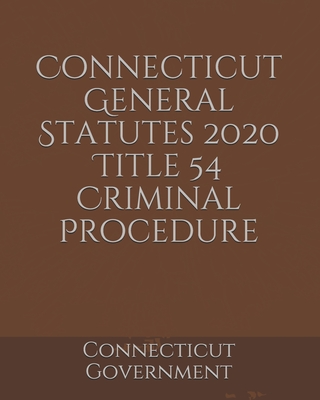 Connecticut General Statutes 2020 Title 54 Criminal Procedure Cover Image