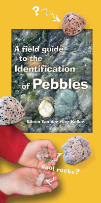 A Field Guide to the Identification of Pebbles By Eileen Van der Flier-Keller Cover Image
