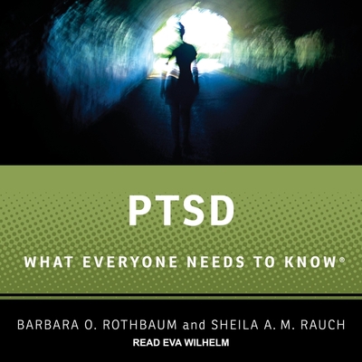 Ptsd: What Everyone Needs to Know By Eva Wilhelm (Read by), Sheila A. M. Rauch, Barbara O. Rothbaum Cover Image