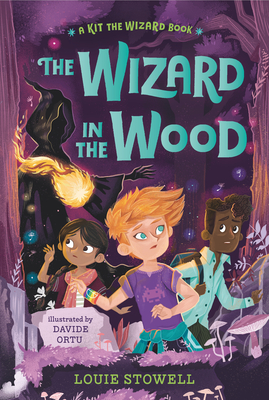 The Wizard in the Wood (Kit the Wizard) By Louie Stowell, Davide Ortu (Illustrator) Cover Image