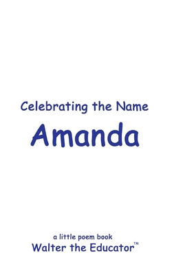 Celebrating the Name Amanda (The Poetry of First Names Book)