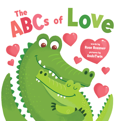 The ABCs of Love By Rose Rossner, AndoTwin (Illustrator) Cover Image