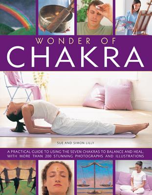Wonder of Chakra: A Practical Guide to Using the Seven Chakras to Balance and Heal, with More Than 200 Stunning Photographs and Illustra Cover Image