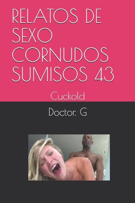 Relatos de Sexo Cornudos Sumisos 43: Cuckold (Paperback) | Katy Budget Books