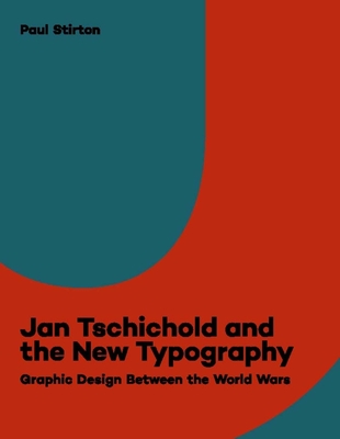 Jan Tschichold and the New Typography: Graphic Design Between the World Wars