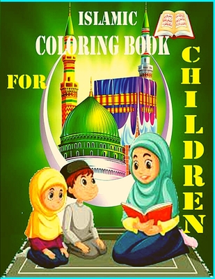 islamic coloring book for children: A colorful book with good education for Muslim children. A coloring book for young children with Arabic letters By Afruj Bagum Cover Image