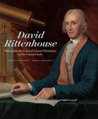 David Rittenhouse: Philosopher-Mechanick of Colonial Philadelphia and His Famous Clocks Cover Image