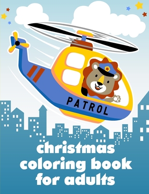 Christmas Coloring Book For Adults: A Coloring Pages with Funny image and Adorable Animals for Kids, Children, Boys, Girls By J. K. Mimo Cover Image
