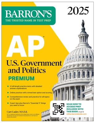 AP U.S. Government and Politics Premium, 2025: 6 Practice Tests + Comprehensive Review + Online Practice (Barron's AP) By Curt Lader, M.S. Ed. Cover Image