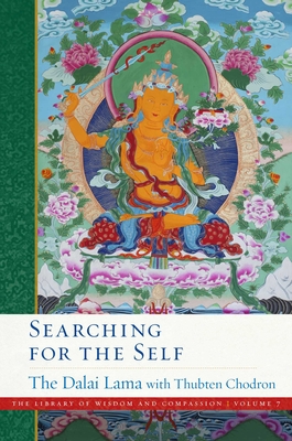 Searching for the Self (The Library of Wisdom and Compassion  #7) By His Holiness the Dalai Lama, Venerable Thubten Chodron Cover Image