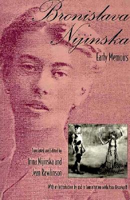 Bronislava Nijinska: Early Memoirs By Irina Nijinska (Editor), Jean Rawlinson (Translator), Bronislava Nijinksa (Abridged by) Cover Image