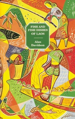 Fish and Fish Dishes of Laos By Alan Davidson Cover Image