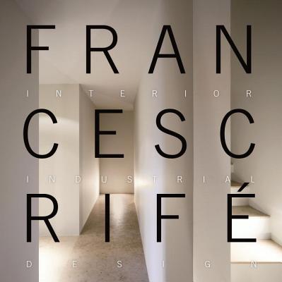 Francesc Rifé: Interior, Industrial, Design 1999-2009 Cover Image