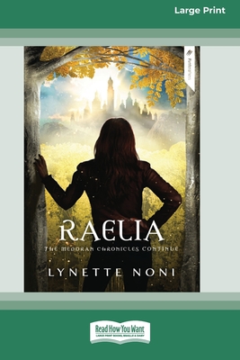Raelia: The Medoran Chronicles (book 2) [Standard Large Print 16 Pt Edition] By Lynette Noni Cover Image