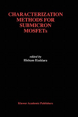 Characterization Methods for Submicron Mosfets By Hisham Haddara (Editor) Cover Image