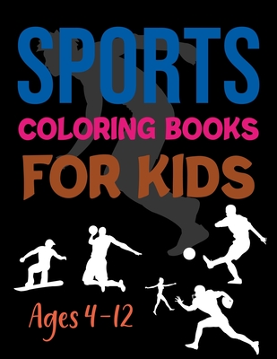 Sports Coloring Books For Kids Ages 4-12: Sports Coloring Book Cover Image