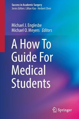 A How to Guide for Medical Students (Success in Academic Surgery) Cover Image