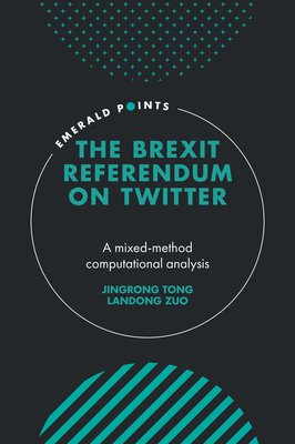 The Brexit Referendum on Twitter: A Mixed-Method, Computational Analysis (Emerald Points) By Jingrong Tong, Landong Zuo Cover Image