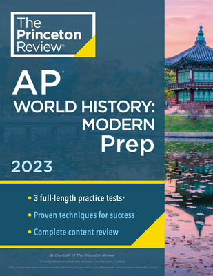 Princeton Review AP World History: Modern Prep, 2023: 3 Practice Tests + Complete Content Review + Strategies & Techniques (College Test Preparation) By The Princeton Review Cover Image