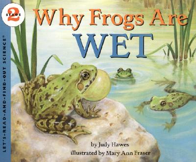 Why Frogs Are Wet (Let's-Read-and-Find-Out Science 2) Cover Image