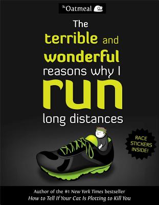 Cover for The Terrible and Wonderful Reasons Why I Run Long Distances (The Oatmeal #5)