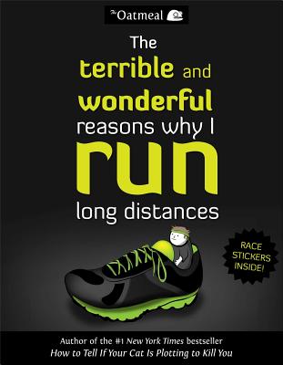 The Terrible and Wonderful Reasons Why I Run Long Distances (The