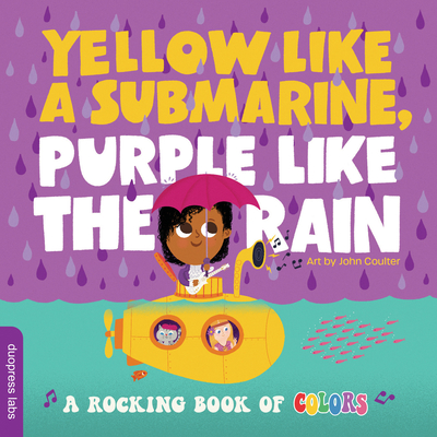 Yellow like a Submarine, Purple like the Rain: A Rocking Book of Colors Cover Image