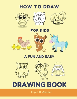 How to Draw for Kids - A Fun and Easy Drawing Book: Large drawing book of  animals: Monkey, Cat, Dog, Chickens, Dinosaur/Dragon, Owls, Birds, Rabbit,  M (Paperback) | Avid Bookshop