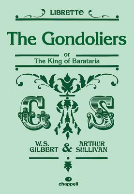 The Gondoliers: Or the King of Barataria (Libretto) (Faber Edition) By William S. Gilbert (Composer), Arthur S. Sullivan (Composer) Cover Image