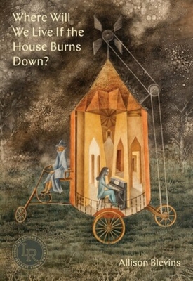 Where will we Live If the House Burns Down: Poems